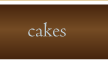 cakes